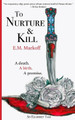 To Nurture & Kill by E M Markoff