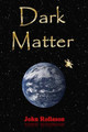 Dark Matter by John Rollason