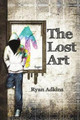 The Lost Art Ryan Adkins 9781480816695