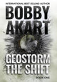 Geostorm The Shift: A Post-Apocalyptic EMP Survival Thriller Bobby Akart 9781087800196