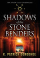 Shadows of the Stone Benders K Patrick Donoghue 9780997316452