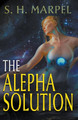 The Alepha Solution S H Marpel 9781393159209