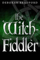 The Witch-Fiddler by Deborah Bradford