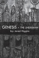 Genesis - The Underman by Jered Higgins