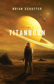 Titanborn by Brian Schutter