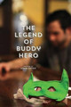 The Legend of Buddy Hero by Adam Oster