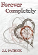 Forever Completely by J. J. Patrick