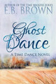 Ghost Dance by E B Brown