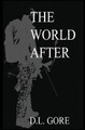 The World After by D. L. Gore