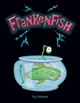 Frankenfish by Kay Babineau