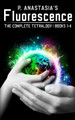 Fluorescence: The Complete Tetralogy P Anastasia 9780997448504