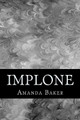 Implone by Amanda M Baker