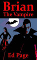 Brian the Vampire by Ed Page