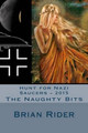 Hunt for Nazi Saucers - 2015: The Naughty Bits Brian Rider 9781508980704