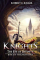 Knights: The Eye of Divinity Robert E Keller 9781490369310