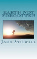 Earth not Forgotten by John Stilwell