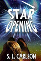Star Opening by S L Carlson