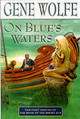 On Blue's Waters by Gene Wolfe