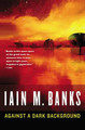 Against a Dark Background by Iain M Banks
