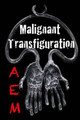 Malignant Transfiguration by A E M