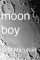 Moon Boy by D M MacPhail