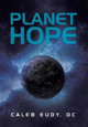 Planet Hope Caleb Eudy DC 9781477289310