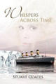 Whispers Across Time Stuart Coates 9781475911411
