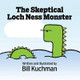 The Skeptical Loch Ness Monster by Bill Kuchman