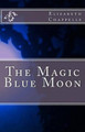 The Magic Blue Moon by Elizabeth Chappelle