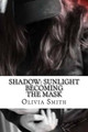 Shadow: Sunlight Olivia Smith,   LL. (Final Year Medical Student Hull York Medical School York UK) 9781512030761