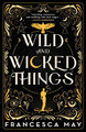 Wild and Wicked Things Francesca May 9780316287265