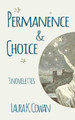 Permanence & Choice by Laura K Cowan