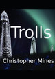 Trolls by Christopher B Mines