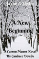 Carson Manor A New Beginning by Candace Dowds