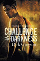 Challenge the Darkness by Dirk Greyson