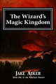 The Wizard's Magic Kingdom by Jake Adler