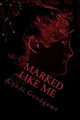 Marked Like Me by Cyndi Goodgame