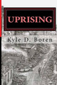 Uprising by Kyle D Boren