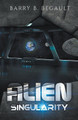 Alien Singularity by Barry B Begault
