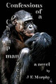 Confessions of a ChimpManZee by J E Murphy