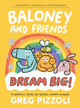 Baloney and Friends: Dream Big! Greg Pizzoli 9780316389778