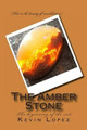 The Amber Stone by Kevin Lopez