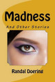 Madness by Randal S Doering