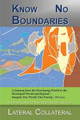 Know No Boundaries: Where Do I Belong? Does Anything Belong to Me? Lateral Collateral 9781482897364