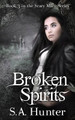 Broken Spirits by S a Hunter