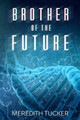 Brother of the future by Meredith Tucker