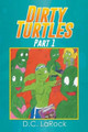 Dirty Turtles: Part 1 D C Larock 9781493147014