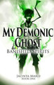 My Demonic Ghost #1 by Jacinta Maree MS