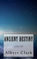 Ancient Destiny by Albert Lynn Clark