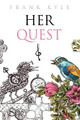 Her Quest - Fourth Edition, 2019 by Frank Kyle